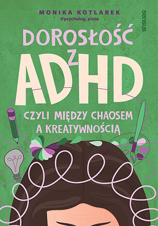 Dorosłość z ADHD czyli między chaosem a kreatywnością – Monika Kotlarek